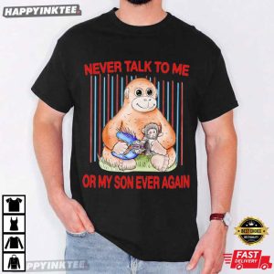 Never Talk To Me Or My Son Ever Again Punch Monkey 2026 T Shirt (1)