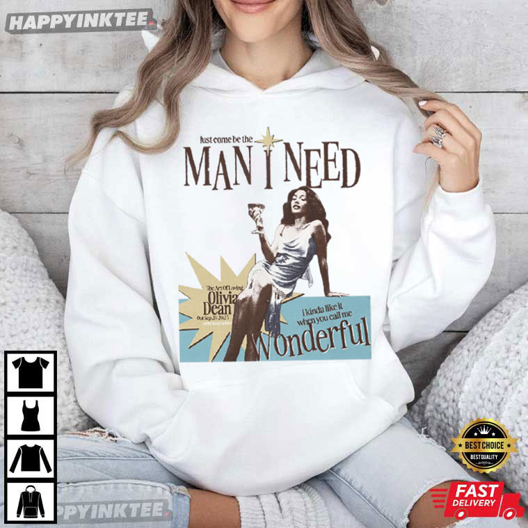 Olivia Dean Just Come Be The Man I Need R&B Music T-Shirt Olivia Dean Just Come Be The Man I Need R&B Music T-Shirt