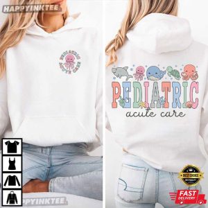 Pediatric Acute Care Nurse Custom Gift T Shirt (1)