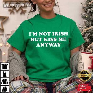 I'm Not Irish But Kiss Me Anyway St Patrick's Day T Shirt (1)