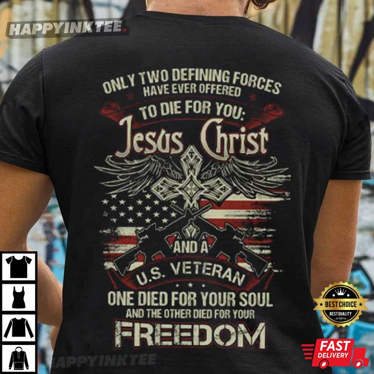 Jesus Christ And A US Veteran Die For Your Freedom T-Shirt Jesus Christ And A US Veteran Die For Your Freedom T-Shirt