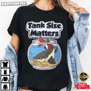 Tank Size Matters Monster Fish Aquarium Fish Keeper Gift T Shirt (4)
