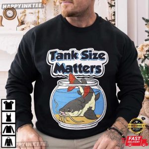 Tank Size Matters Monster Fish Aquarium Fish Keeper Gift T Shirt (1)