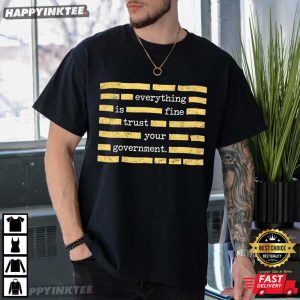 Censored Everything Is Fine Trust Your Government Political Meme T Shirt (2)