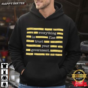Censored Everything Is Fine Trust Your Government Political Meme T Shirt (3)