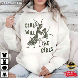 Girls Will Be Girls Smash The Patriarchy Praying Mantis Feminist T Shirt (4)