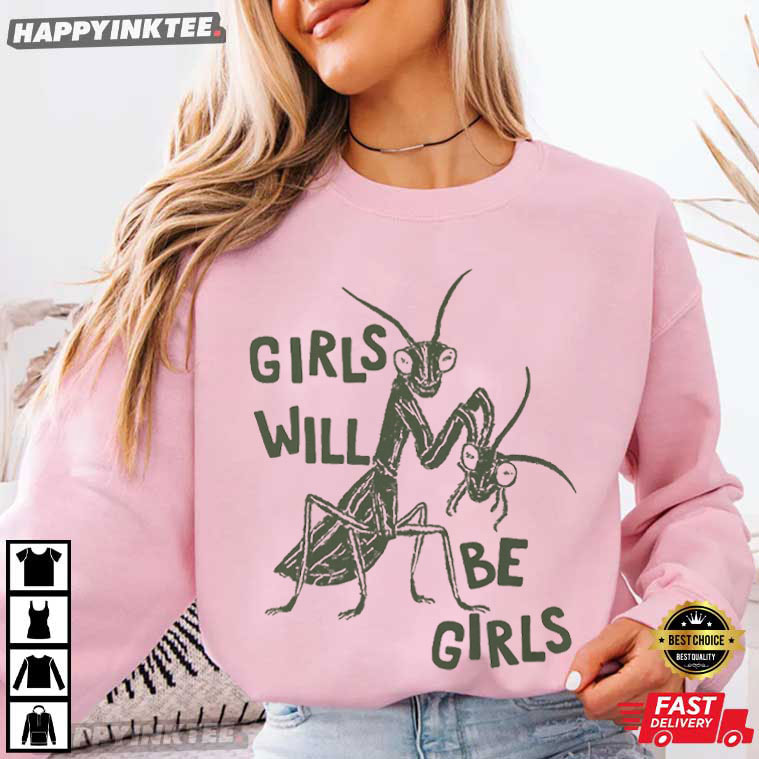 Girls Will Be Girls Smash The Patriarchy Praying Mantis Feminist T-Shirt Girls Will Be Girls Smash The Patriarchy Praying Mantis Feminist T-Shirt