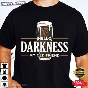 Hello Darkness St Patricks Day Funny Irish Beer Lover T Shirt (2)
