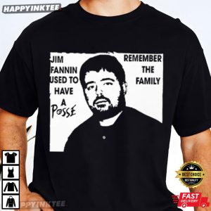 Jim Fannin Used To Have A Posse Remember The Family T Shirt (4)