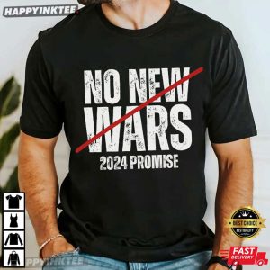 No New Wars 2024 Promise Anti War Political T-Shirt