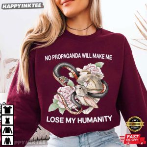 No Propaganda Will Make Me Lose My Humanity T Shirt (1)