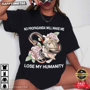 No Propaganda Will Make Me Lose My Humanity T Shirt (2)