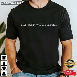 No War With Iran Anti War Political Protest Statement T Shirt (4)