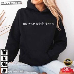 No War With Iran Anti War Political Protest Statement T Shirt (3)