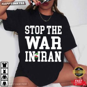 Stop the War In Iran Freedom Protest Political T Shirt (4)