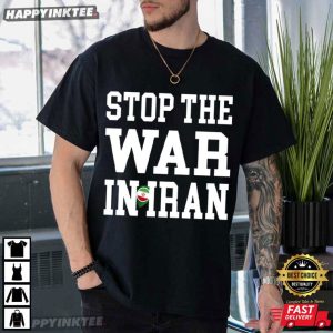 Stop the War In Iran Freedom Protest Political T Shirt (2)