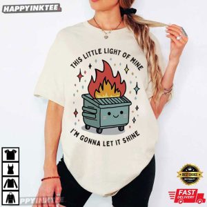 Dumpster Fire This Little Light of Mine I’m Gonna Let It Shine T-Shirt