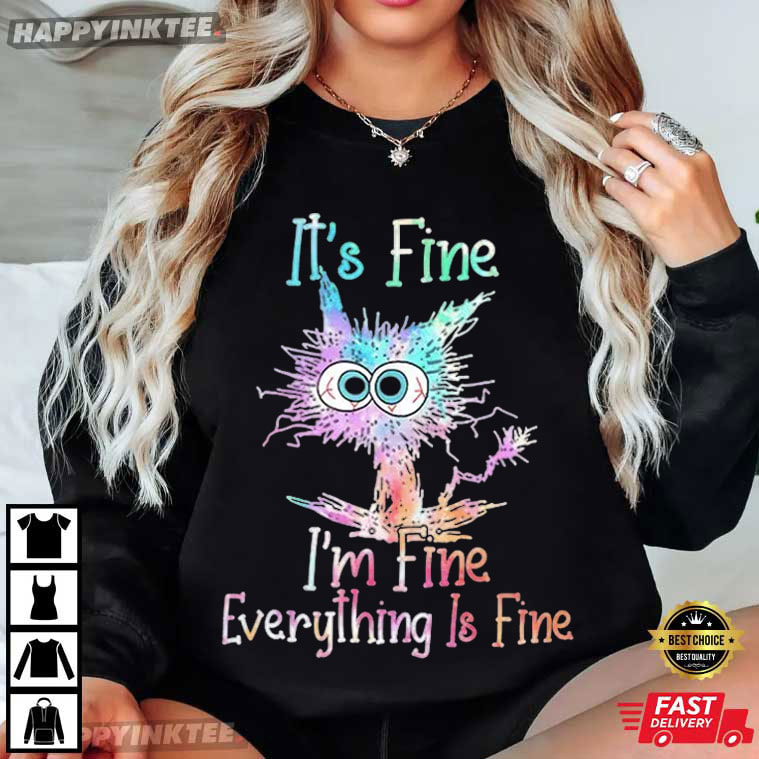 It's Fine I'm Fine Everything Is Fine Funny Black Cat T-Shirt It's Fine I'm Fine Everything Is Fine Funny Black Cat T-Shirt