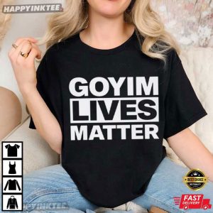 Goyim Lives Matter Statement T Shirt (4)