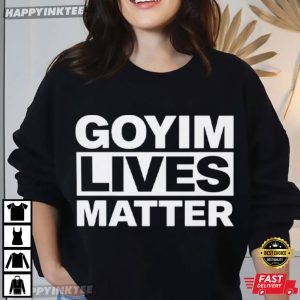 Goyim Lives Matter Statement T Shirt (1)