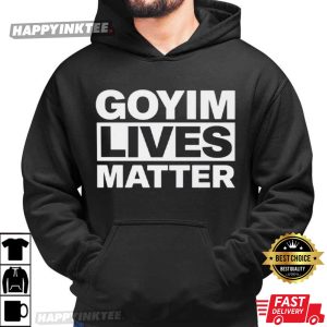 Goyim Lives Matter Statement T Shirt (3)