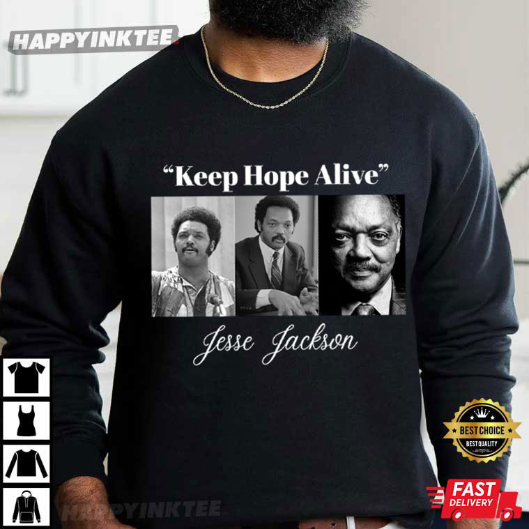 Keep Hope Alive Jesse Jackson T-Shirt Keep Hope Alive Jesse Jackson T-Shirt