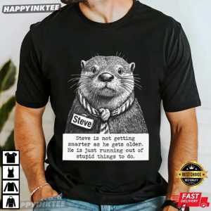 Steve Is Not Getting Smarter As He Gets Older Meme T-Shirt