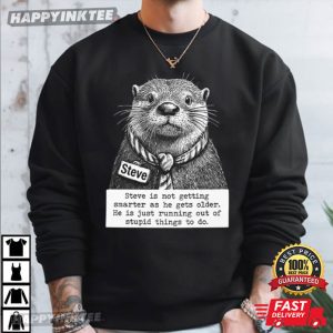 Steve Is Not Getting Smarter As He Gets Older Meme T Shirt (3)