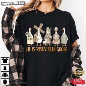 He Is Risen Silly Goose Easter Christian Faith T-Shirt