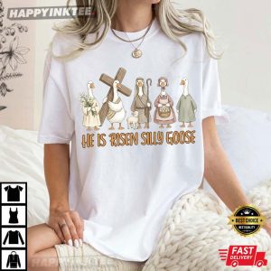 He Is Risen Silly Goose Easter Christian Faith T Shirt (2)