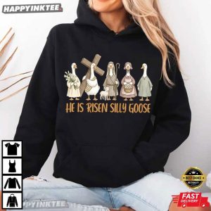He Is Risen Silly Goose Easter Christian Faith T Shirt (3)