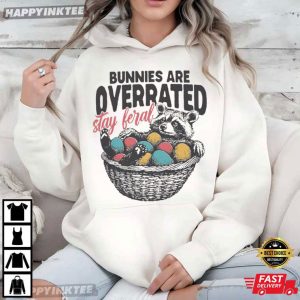 Bunnies Are Overrated Stay Feral Funny Easter Raccoon T Shirt (4)