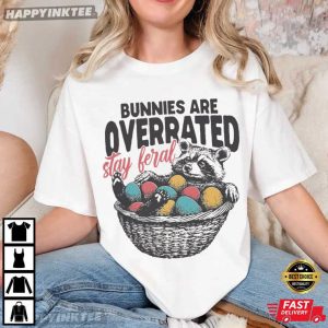 Bunnies Are Overrated Stay Feral Funny Easter Raccoon T Shirt (1)