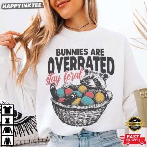 Bunnies Are Overrated Stay Feral Funny Easter Raccoon T Shirt (3)