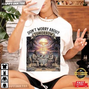 Don't Worry About Tomorrow Funny Nuclear Explosion Gorilla T Shirt (2)