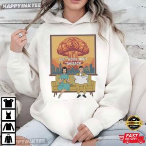 Don't Worry About Tomorrow Matthew 6 34 Nuclear Explosion Meme T Shirt (4)