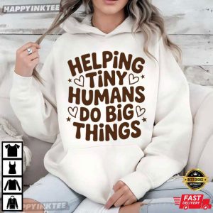 Helping Tiny Humans Do Big Things Cute Teacher School T Shirt (4)