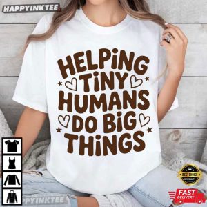 Helping Tiny Humans Do Big Things Cute Teacher School T Shirt (1)
