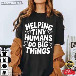 Helping Tiny Humans Do Big Things Cute Teacher School T Shirt (2)