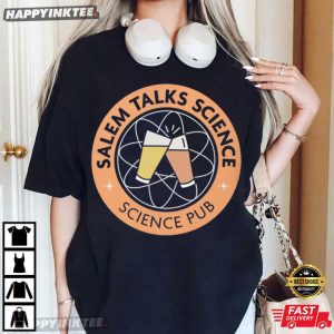 Salem Talks Science Funny Science Pub T Shirt (4)