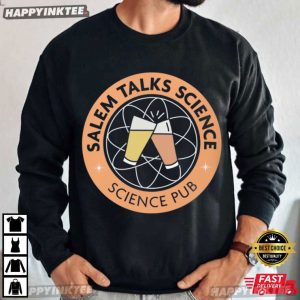 Salem Talks Science Funny Science Pub T Shirt (1)