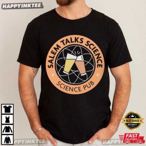 Salem Talks Science Funny Science Pub T Shirt (2)