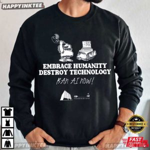 Embrace Humanity Destroy Technology Ban AI T Shirt (1)