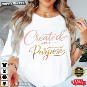 Created With Purpose Christian Faith Inspirational Religious T Shirt (1)