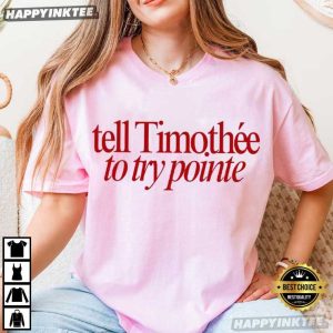 Tell Timothée Chalamet to Try Pointe Baby Doll Funny Ballet T Shirt (3)