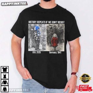 History Repeats If We Don't Resist Anti ICE Protest Minnesota Resistance T Shirt (2)