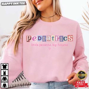 Pediatrics Little Patients Big Futures Nurse Pediatrician Gift T Shirt (1)