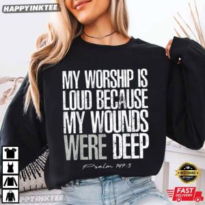 My Worship Is Loud Psalm 1473 Bible Verse Religious T Shirt (3)