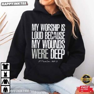 My Worship Is Loud Psalm 1473 Bible Verse Religious T Shirt (4)