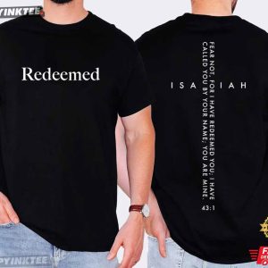 Redeemed Fear Not I Have Redeemed You Christian Isaiah 431 Bible Verse T Shirt (3)